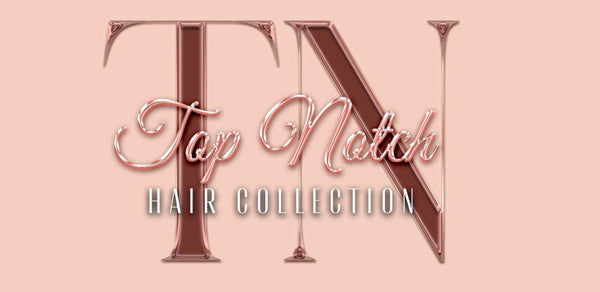 Top Notch Hair Collection 